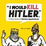 I Would Kill Hitler