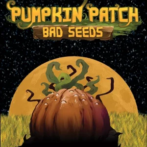 Pumpkin Patch: Bad Seeds