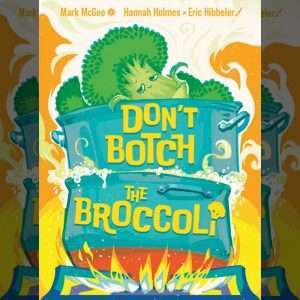 Don't Botch The Broccoli