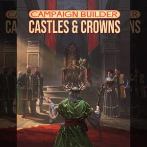 Campaign Builder: Castles & Crowns