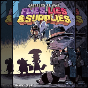 Critters At War: Flies, Lies & Supplies