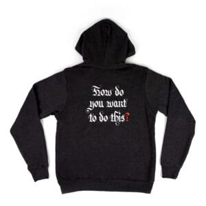 How Do You Want To Do This? Hoodie