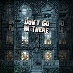 Don't Go In There